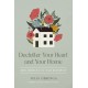 Declutter Your Heart and Your Home: How a Minimalist Life Yields Maximum Joy
