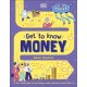 Get To Know: Money: A Fun, Visual Guide to How Money Works and How to Look After It