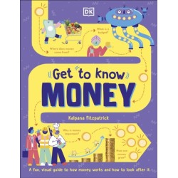 Get To Know: Money: A Fun, Visual Guide to How Money Works and How to Look After It