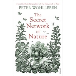 The Secret Network of Nature: The Delicate Balance of All Living Things