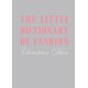 The Little Dictionary of Fashion: A Guide to Dress Sense for Every Woman