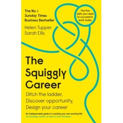 The Squiggly Career: The No.1 Sunday Times Business Bestseller - Ditch the Ladder, Discover Opportunity, Design Your Career