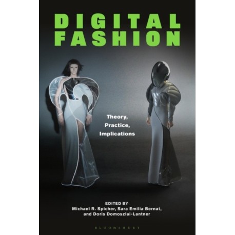 Digital Fashion: Theory, Practice, Implications