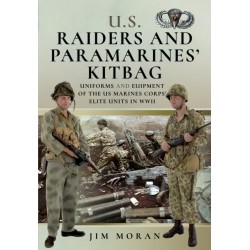 US Raiders and Paramarines' Kitbag: Uniforms and Equipment of the US Marines Corps' Elite Units in WWII