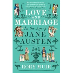 Love and Marriage in the Age of Jane Austen
