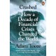 Crashed: How a Decade of Financial Crises Changed the World