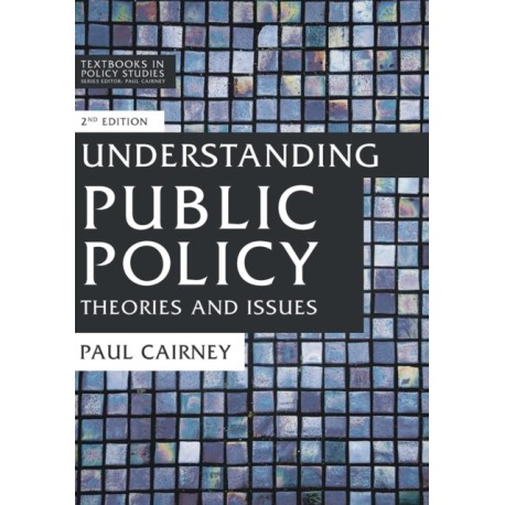 Understanding Public Policy: Theories and Issues