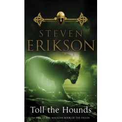 Toll The Hounds: The Malazan Book of the Fallen 8
