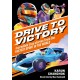 Drive to Victory: Incredible True Stories from the Fastest Sport in the World