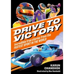 Drive to Victory: Incredible True Stories from the Fastest Sport in the World