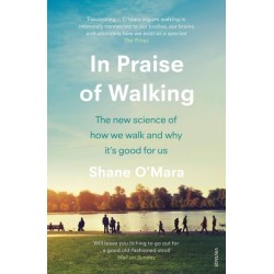In Praise of Walking: The new science of how we walk and why it’s good for us