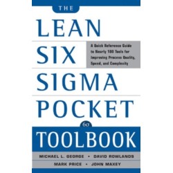 The Lean Six Sigma Pocket Toolbook: A Quick Reference Guide to Nearly 100 Tools for Improving Quality and Speed