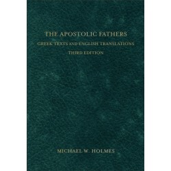 The Apostolic Fathers – Greek Texts and English Translations: Greek Texts and English Translations