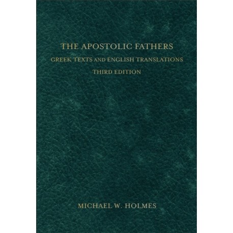 The Apostolic Fathers – Greek Texts and English Translations: Greek Texts and English Translations