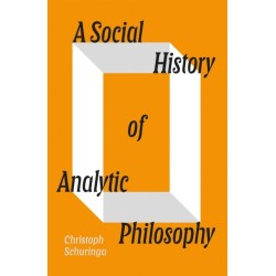A Social History of Analytic Philosophy: How Politics Has Shaped an Apolitical Philosophy