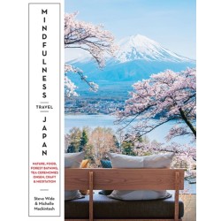 Mindfulness Travel Japan: Nature, Food, Forest Bathing, Tea Ceremonies, Onsen, Craft & Meditation