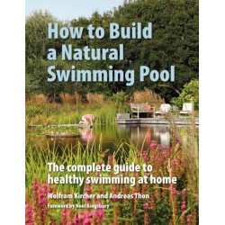 How to Build a Natural Swimming Pool: The Complete Guide to Healthy Swimming at Home