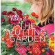 The Cutting Garden: Growing and Arranging Garden Flowers