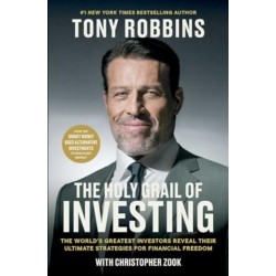 The Holy Grail of Investing: The World's Greatest Investors Reveal Their Ultimate Strategies for Financial Freedom