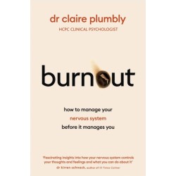 Burnout: An accessible go-to guide on burnout based on the latest scientific understanding of our nervous system from a credentialed psychologist and trauma specialist