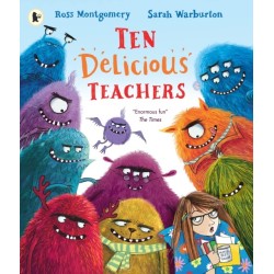 Ten Delicious Teachers: Back-to-school reading! A funny rhyming and counting picture book by Ross Montgomery, winner of the Waterstones Children's Book of the Year and a New York Times bestseller