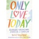 Only Love Today: Reminders to Breathe More, Stress Less, and Choose Love