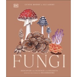 Fungi: Discover the Science and Secrets Behind the World of Mushrooms