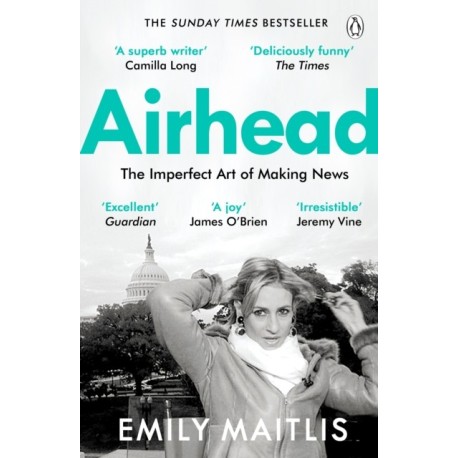 Airhead: The Imperfect Art of Making News