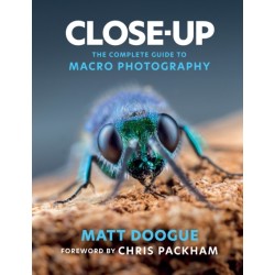 Close-Up: The Complete Guide to Macro Photography