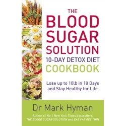 The Blood Sugar Solution 10-Day Detox Diet Cookbook: Lose up to 10lb in 10 days and stay healthy for life