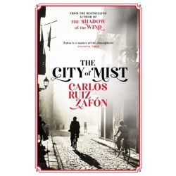 The City of Mist: The last book by the bestselling author of The Shadow of the Wind