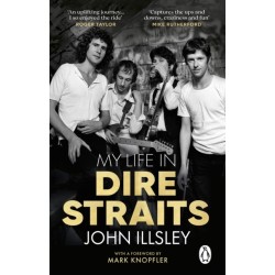 My Life in Dire Straits: The Inside Story of One of the Biggest Bands in Rock History