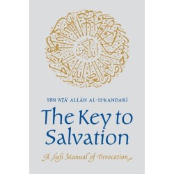 The Key to Salvation: A Sufi Manual of Invocation