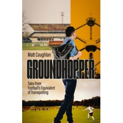 Groundhopper: Tales from Football's Equivalent of Trainspotting