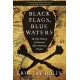 Black Flags, Blue Waters: The Epic History of America's Most Notorious Pirates