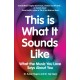 This Is What It Sounds Like: What the Music You Love Says About You