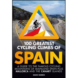 100 Greatest Cycling Climbs of Spain: A guide to the famous cycling mountains of mainland Spain plus Mallorca and the Canary Islands