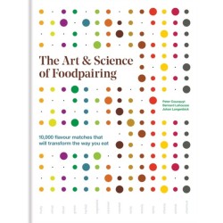 The Art & Science of Foodpairing: 10,000 flavour matches that will transform the way you eat