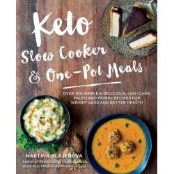 Keto Slow Cooker & One-Pot Meals: Over 100 Simple & Delicious Low-Carb, Paleo and Primal Recipes for Weight Loss and Better Health