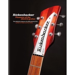 Rickenbacker Guitars: Pioneers of the electric guitar: The definitive history of a 20th-century icon