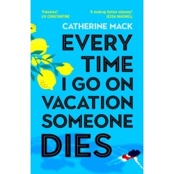 Every Time I Go on Vacation, Someone Dies: Escape to the Amalfi Coast in the summer’s freshest, sharpest and funniest mystery