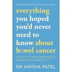 everything you hoped you’d never need to know about bowel cancer: A doctor’s very personal guide to getting through the sh*t and beyond