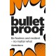 Bulletproof: Be fearless and resilient, no matter what: Be fearless and resilient, no matter what