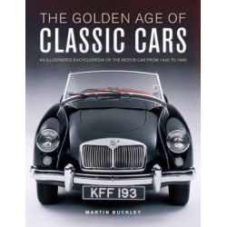 Classic Cars, The Golden Age of: An illustrated encyclopedia of the motor car from 1945 to 1985