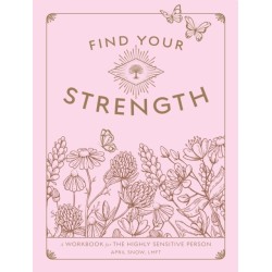 Find Your Strength: A Workbook for the Highly Sensitive Person