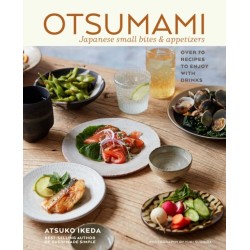 Otsumami: Japanese small bites & appetizers: Over 70 Recipes to Enjoy with Drinks