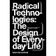 Radical Technologies: The Design of Everyday Life