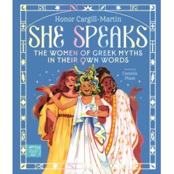 She Speaks: The Women of Greek Myths in Their Own Words: The Women of Greek Myths in Their Own Words