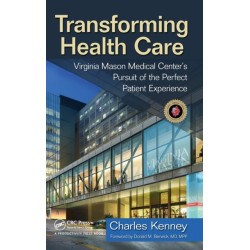 Transforming Health Care: Virginia Mason Medical Center's Pursuit of the Perfect Patient Experience