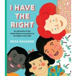I Have the Right: an affirmation of the United Nations Convention on the Rights of the Child